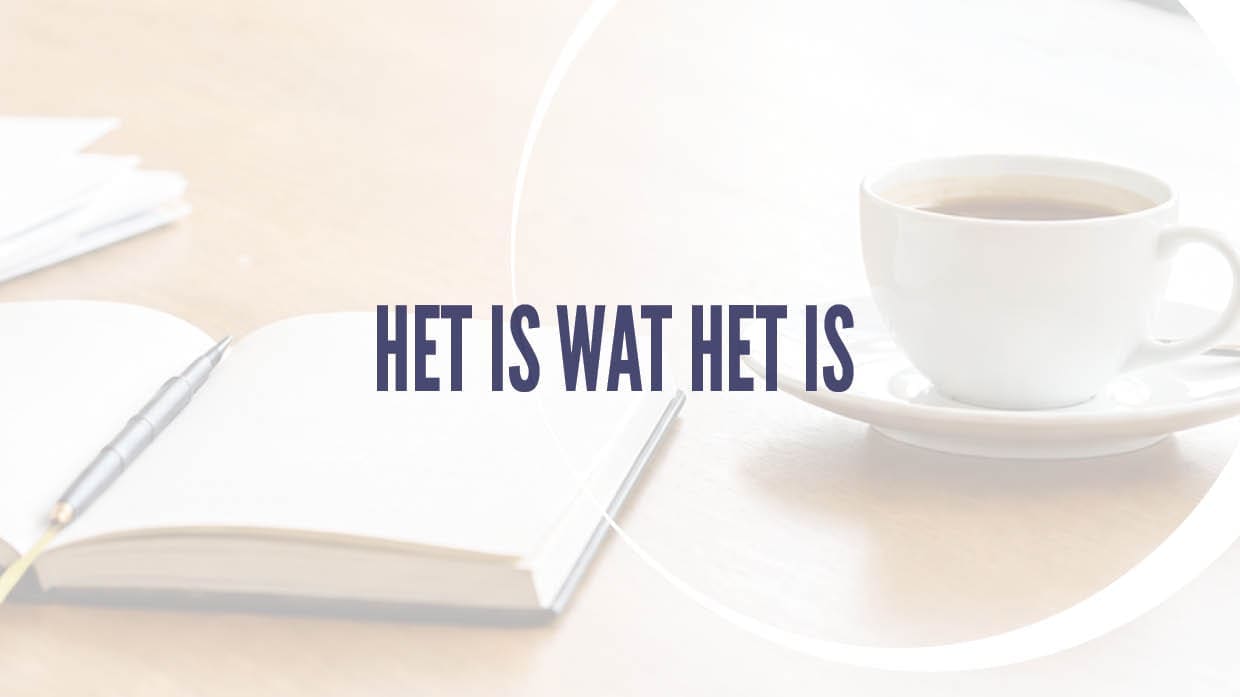 Featured image for “Het is wat het is (berusttaal)”
